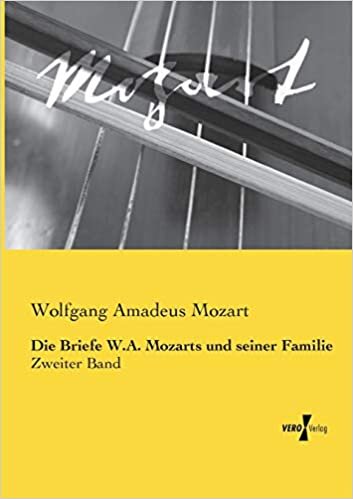 Die Briefe W.A. Mozarts und seiner Familie: Zweiter Band