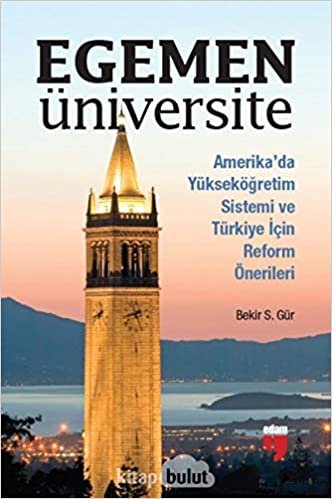 Egemen Üniversite: Amerika’da Yükseköğretim Sistemi ve Türkiye için Reform Önerileri