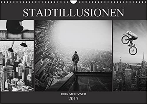 Stadtillusionen (Wandkalender 2017 DIN A3 quer): Illusionen, Wünsche und Tagträume im Bild (Monatskalender, 14 Seiten ) (CALVENDO Orte)