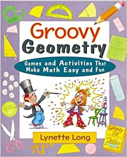 Groovy Geometry: Games and Activities That Make Math Easy and Fun (Magical Math S.)
