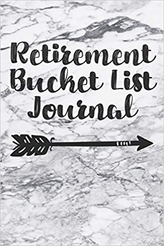 Retirement Bucket List Journal: Travel Adventure Checklist Notebook indir