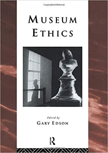 Museum Ethics: Theory and Practice (Heritage: Care-Preservation-Management) indir