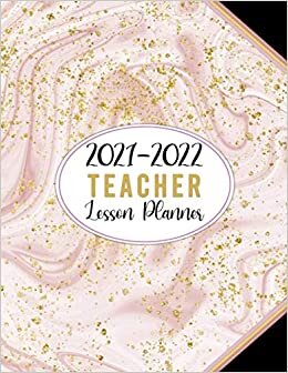 Teacher Lesson Planner 2021-2022 - Pretty Rose Gold Glitter Marble Design: Large Weekly and Monthly Teacher Planner and Calendar | Lesson Plan Grade ... 2021-2022 Academic Year (July 2021-June 2022) indir