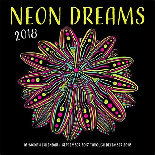 Neon Dreams 2018: 16 Month Calendar Includes September 2017 Through December 2018 (Calendars 2018)