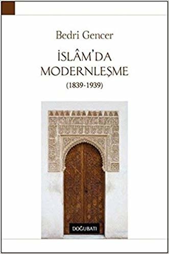 İSLAMDA MODERNLEŞME 1839-1939