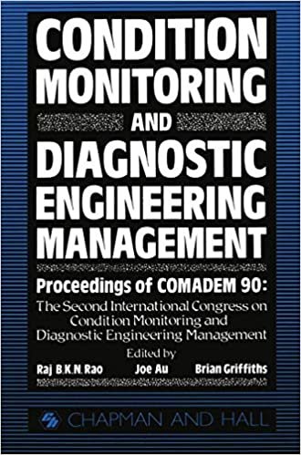 Condition Monitoring and Diagnostic Engineering Management: Proceeding of COMADEM 90: The Second International Congress on Condition Monitoring and ... 16–18 July 1990: Seminar Proceedings