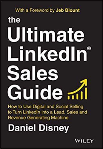 The Ultimate LinkedIn Sales Guide: How to Use Digital and Social Selling to Turn LinkedIn into a Lead, Sales and Revenue Generating Machine indir