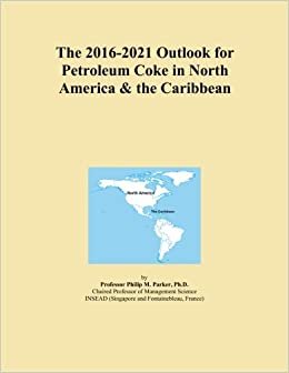 The 2016-2021 Outlook for Petroleum Coke in North America & the Caribbean indir