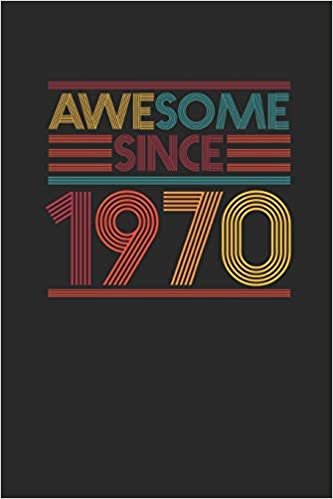 Awesome Since 1970: Blank Lined Notebook / Journal (6 X 9 -120 Pages) - Birthday Gift Idea