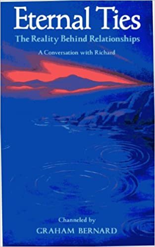 Eternal Ties: The Reality Behind Relationships: A Conversation with Richard