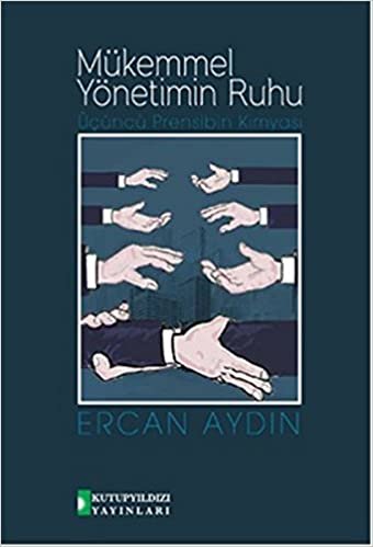 Mükemmel Yönetimin Ruhu: Üçüncü Prensibin Kimyası