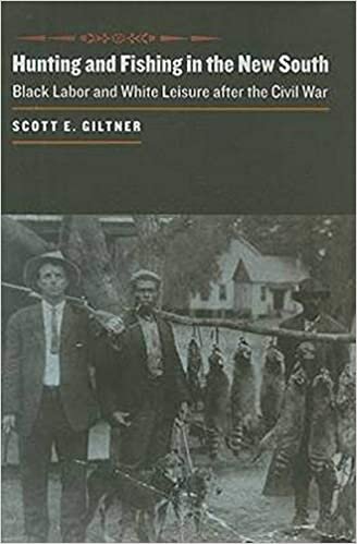 Giltner, S: Hunting and Fishing in the New South - Black Lab: Black Labor and White Leisure After the Civil War (Johns Hopkins University Studies in Historical & Political Science)