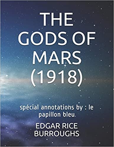 The Gods of Mars (1918): spécial annotations by: le papillon bleu indir