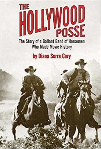 The Hollywood Posse: The Story of a Gallant Band of Horsemen Who Made Movie History indir