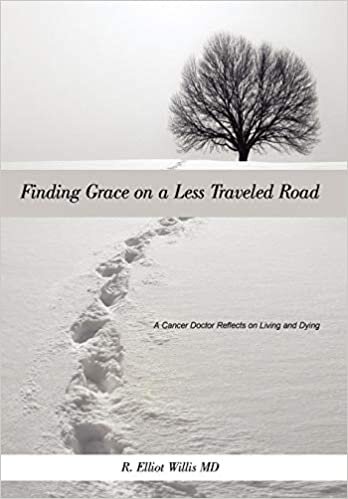 Finding Grace on a Less Traveled Road: A Cancer Doctor Reflects on Living and Dying indir