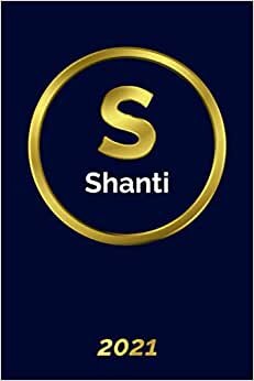 Shanti: 2021 Planner - Personalized Name Organizer - Initial Monogrlan Dam Letter - Pays, Set Goals & Get Stuff Done - Gold Calendar & Schedule Agenda (6x9, 175 Pages) 2021 Golden Planner Volume 2
