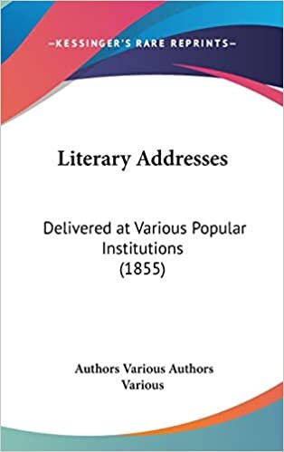 Literary Addresses: Delivered at Various Popular Institutions (1855)
