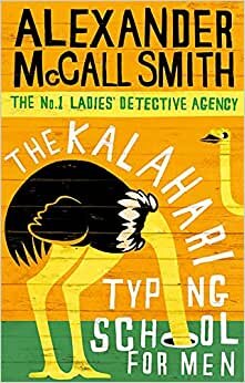 The Kalahari Typing School For Men (No. 1 Ladies' Detective Agency) Book 4