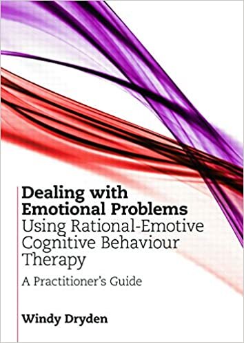 Dealing with Emotional Problems Using Rational-Emotive Cognitive Behaviour Therapy: A Practitioner's Guide