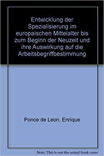 Entwicklung der Spezialisierung im europäischen Mittelalter bis zum Beginn der Neuzeit und ihre Auswirkung auf die Arbeitsbegriffbestimmung