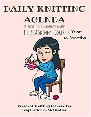 Daily Knitting Agenda: Personal Knitting Planner For Inspiration & Motivation - 1 Year, 12 Months (Infinit Craft Agenda Series) indir