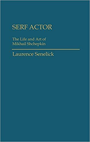 Serf Actor: The Life and Art of Mikhail Shchepkin (Contributions in Drama & Theatre Studies)