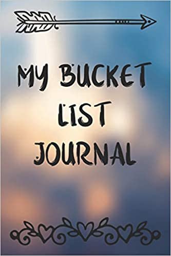 My Bucket List Journal: My Adventure Book Journal