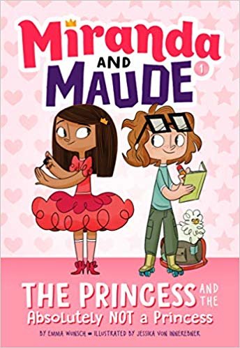 The Princess and the Absolutely Not a Princess (Miranda and Maude