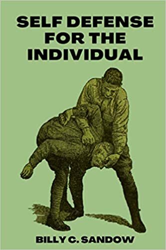 Self Defence For The Individual: Combatives Manual From 1919 | Original Edition with Illustrations