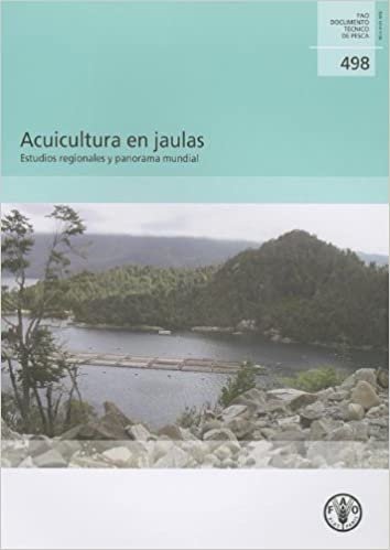 Acuicultura En Jaulas: Estudios Regionales y Panorama Mundial (Fao Documentos T Cnicos de Pesca y Acuicultura)