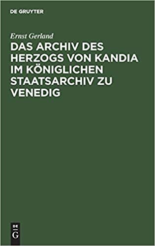 Das Archiv Des Herzogs Von Kandia Im Koeniglichen Staatsarchiv Zu Venedig