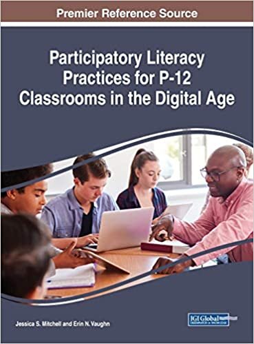 Participatory Literacy Practices for P-12 Classrooms in the Digital Age (Advances in Early Childhood and K-12 Education)