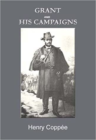 Grant and His Campaigns: A Military Biography