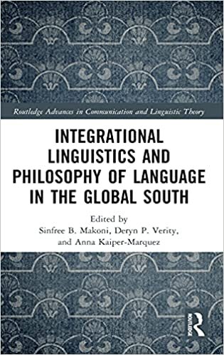 Integrational Linguistics and Philosophy of Language in the Global South (Routledge Advances in Communication and Linguistic Theory)
