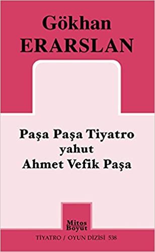 Paşa Paşa Tiyatro yahut Ahmet Vefik Paşa