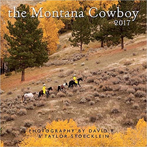 The Montana Cowboy 2017 Calendar
