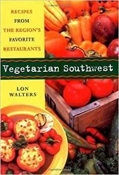 Vegetarian Southwest: Recipes from the Region's Favorite Restaurants (Cookbooks and Restaurant Guides)