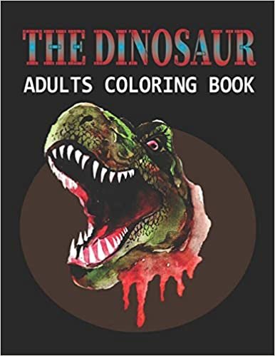 The Dinosaur Adults Coloring Book: An Adults Great Dinosaur Coloring Book with High Quality Illustrations Vol-1 indir