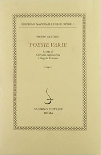 Poesie varie: 1 (Ediz. naz. delle opere di P. Aretino)