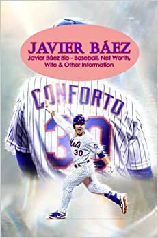 Javier Báez: Javier Báez Bio - Baseball, Net Worth, Wife & Other Information: Fast & Fun Facts About Javier Báez's Career And Life