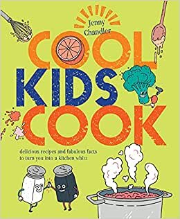 Cool Kids Cook: Delicious Recipes and Fabulous Facts to Turn You into a Kitchen Whizz indir
