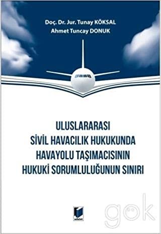 Uluslararası Sivil Havacılık Hukukunda Havayolu Taşımacısının Hukuki Sorumluluğunun Sınırı