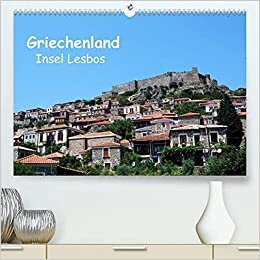 Griechenland - Insel Lesbos (Premium, hochwertiger DIN A2 Wandkalender 2022, Kunstdruck in Hochglanz): Griechische Inselträume (Monatskalender, 14 Seiten ) (CALVENDO Orte)