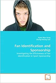 Fan Identification and Sponsorship: Investigating the Effctiveness of Fan Identification in Sport Sponsorship: Investigating the Effectiveness of Fan Identification in Sport Sponsorship