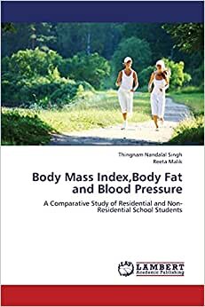 Body Mass Index,Body Fat and Blood Pressure: A Comparative Study of Residential and Non-Residential School Students