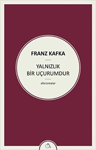 Yalnızlık Bir Uçurumdur: Aforizmalar