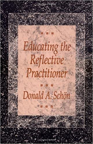 Educating the Reflective Practitioner: Toward a New Design for Teaching and Learning in the Professions (The Jossey-Bass Higher Education series)