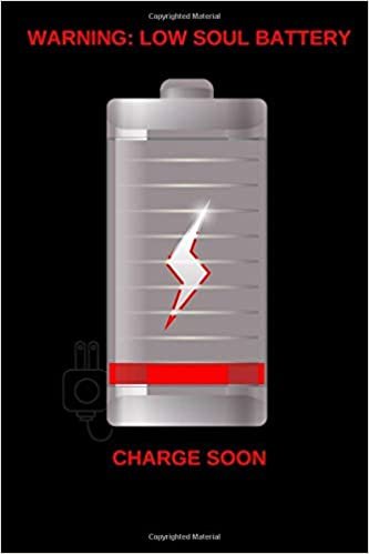 WARNING: LOW SOUL BATTERY CHARGE SOON: 100 PAGE RECHARGE THE SOUL PARTIALLY BLANK LINED JOURNAL