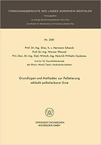 Grundlagen und Methoden zur Pelletierung schlecht pelletierbarer Erze (Forschungsberichte des Landes Nordrhein-Westfalen) indir