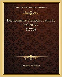 Dictionnaire Francois, Latin Et Italien V2 (1770)